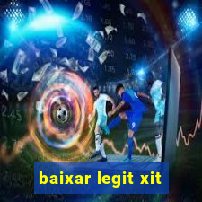 baixar legit xit